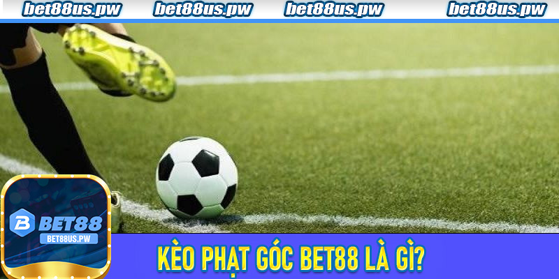 Kèo Phạt Góc Bet88 là gì?