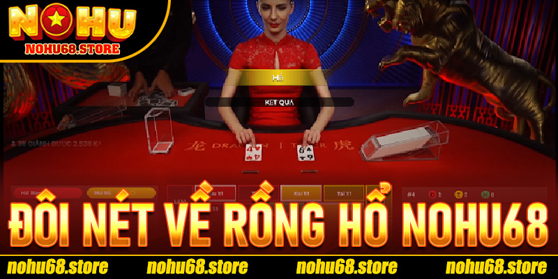 Đôi nét về Rồng Hổ Nohu68