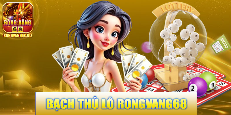 Bạch Thủ Lô Rongvang68 – Thống Kê Và Phân Tích Chính Xác