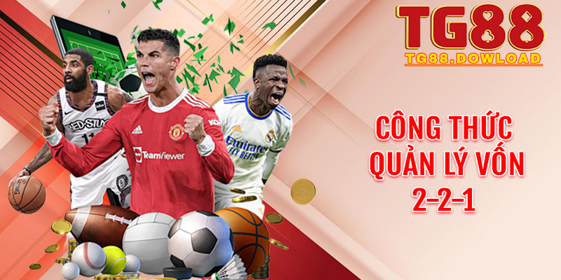 Công thức quản lý vốn 2-2-1 dành riêng cho kèo hòa
