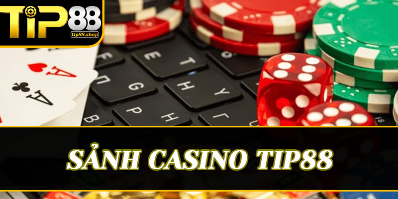 Những đặc quyền chỉ có tại hệ thống casino của Tip88